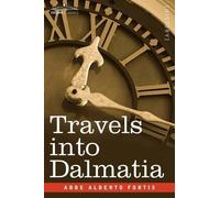 Abbe Alberto Fortis Travels Into Dalmatia (Tascabile)