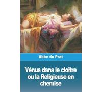 Abbé Du Prat Vénus dans le cloître ou la Religieuse en chemise (Tascabile)