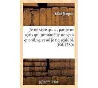 Abbé Maquin Je Ne Sçais Quoi, Par Je Ne Sçais Qui Imprimé Je Ne Sçai (Tascabile)
