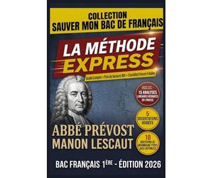 Abbé Prévost - Manon Lescaut : La Méthode Express pour Sauver son Bac de Français: Tout le programme essentiel - 15 Analyses Rédigées prêtes pour ... guidées et 10 Questions de grammaire.