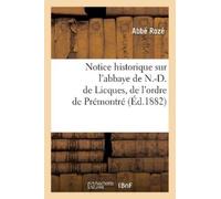 Abbé Rozé Notice historique sur l'abbaye de N.-D. de Licques, de l'o (Tascabile)