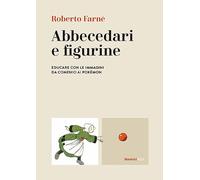 Abbecedari e figurine. Educare con le immagini da Comenio ai Pokémon