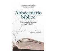 Abbecedario biblico. Nutrirsi delle Scritture dall'A alla Z. Nuova ediz.