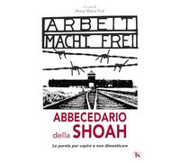 Abbecedario della Shoah. Le parole per capire e non dimenticare