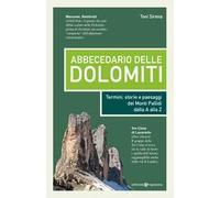 Abbecedario delle Dolomiti. Termini, storie e paesaggi dei Monti Pallidi dalla A alla Z