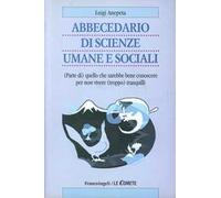 Abbecedario di scienze sociali umane e sociali. (Parte di) quello che sarebbe bene conoscere per non vivere (troppo) tranquilli