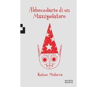 Abbecedario di un manipolatore. Ediz. illustrata