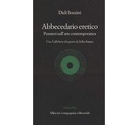 Abbecedario eretico. Pensieri sull'arte contemporanea