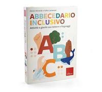 Abbecedario inclusivo. Attività e giochi con lettere e linguaggi. Con Libro rilegato
