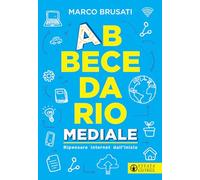 Abbecedario mediale. Ripensare Internet dall'inizio