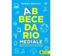 Abbecedario mediale. Ripensare Internet dall'inizio