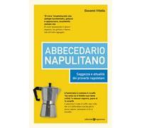 Abbecedario napulitano. Saggezza e attualità dei proverbi napoletani