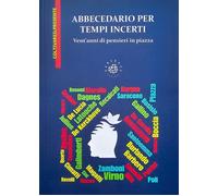 Abbecedario per tempi incerti. Vent'anni di pensieri in piazza [Paperback] [Jun