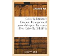 Abbeville. Enseignement secondaire pour les jeunes filles. Séance d'ouverture du cours de littérature française. [Signé : A. Hue.]