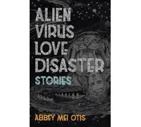 Abbey Mei Otis Alien Virus Love Disaster (Tascabile)