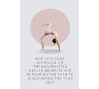 Abbey Wall Dive into Yoga, Unveiling Its Transformative Health Benef (Tascabile)