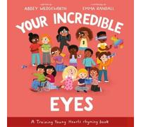 Abbey Wedgeworth Your Incredible Eyes (Copertina rigida) Training Young Hearts