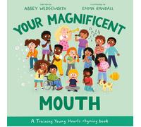 Abbey Wedgeworth Your Magnificent Mouth (Copertina rigida) Training Young Hearts