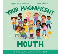 Abbey Wedgeworth Your Magnificent Mouth (Copertina rigida) Training Young Hearts