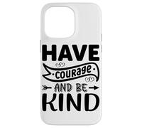 Abbi coraggio e sii gentile Custodia per iPhone 14 Pro Max