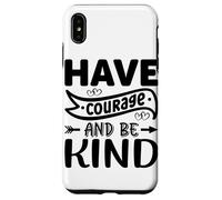 Abbi coraggio e sii gentile Custodia per iPhone XS Max