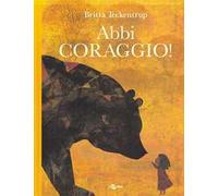 Abbi coraggio! Ediz. a colori