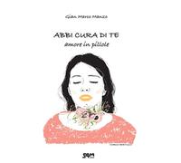 Abbi cura di te. Amore in pillole