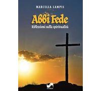 Abbi fede. Riflessioni sulla spiritualità