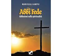 Abbi fede. Riflessioni sulla spiritualità
