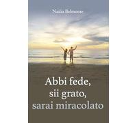 Abbi fede, sii grato, sarai miracolato