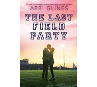 Abbi Glines The Last Field Party (Copertina rigida) Field Party