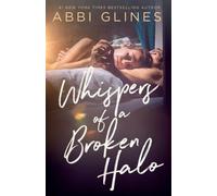 Abbi Glines Whispers of a Broken Halo (Tascabile)