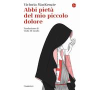 Abbi pietà del mio piccolo dolore - 2023 - Il Saggiatore