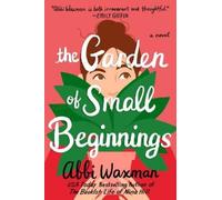 Abbi Waxman The Garden of Small Beginnings (Tascabile)