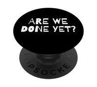 Abbiamo ancora finito? Divertente meme sarcastico per adolescenti impazienti PopSockets PopGrip Adesivo