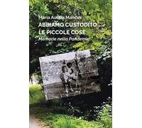Abbiamo custodito le piccole cose: Memorie nella Pandemia