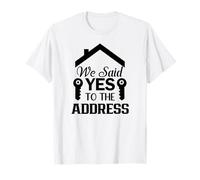 Abbiamo Detto Sì all'indirizzo 2024 Nuovo Proprietario di casa inaugurazione della casa Maglietta