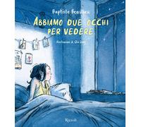 Abbiamo due occhi per vedere. Ediz. a colori - Beaulieu Baptiste