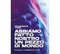 Abbiamo fatto nostro un pezzo di mondo