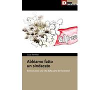 ABBIAMO FATTO UN SINDACATO - Perrone Luca - 2022 - DeriveApprodi