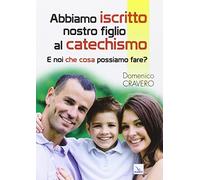 Abbiamo iscritto nostro figlio al catechismo. E noi che cosa possiamo fare?