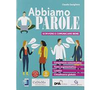 Abbiamo parole. Scrivere e comunicare bene. Per le Scuole superiori. Con e-book. Con espansione online