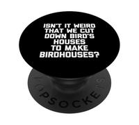 Abbiamo tagliato le case degli uccelli per fare casette per uccelli... divertente dire PopSockets PopGrip Adesivo