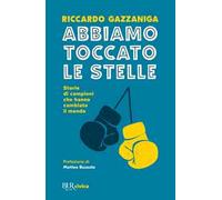 Abbiamo toccato le stelle. Storie di campioni che hanno cambiato il mondo