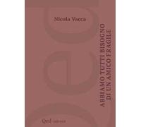 Abbiamo tutti bisogno di un amico fragile