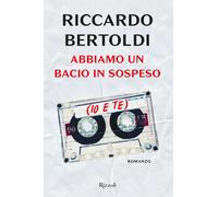 Abbiamo un bacio in sospeso (io e te) - Bertoldi Riccardo