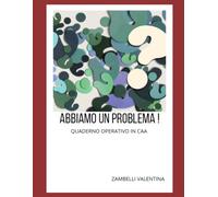 ABBIAMO UN PROBLEMA!: QUADERNO OPERATIVO IN CAA