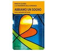 Abbiamo un sogno. Storia e spiritualità del Sermig