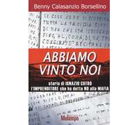 Abbiamo vinto noi. Storia di Ignazio Cutrò l'imprenditore che ha detto no alla mafia