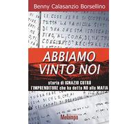 Abbiamo vinto noi. Storia di Ignazio Cutrò l'imprenditore che ha detto no alla mafia